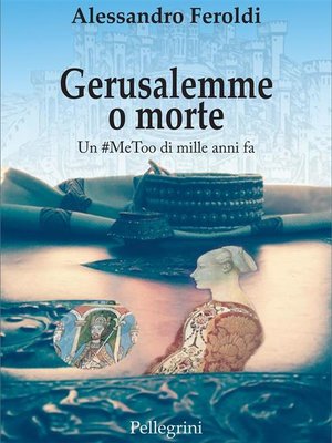 cover image of Gerusalemme o morte. Un #MeToo di mille anni fa